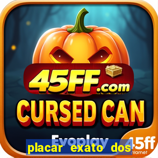 placar exato dos jogos de hoje 365